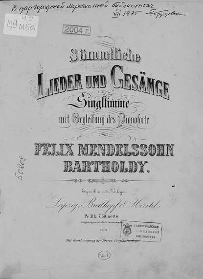 Sammtliche Lieder und Gesange fur eine Singstimme mit Begleitung des Pianoforte von F. Mendelssohn-Bartholdy - ноты